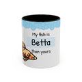 Betta Fish Coffee Mug – “My Fish is Betta than Yours” Accent Mug (11oz)