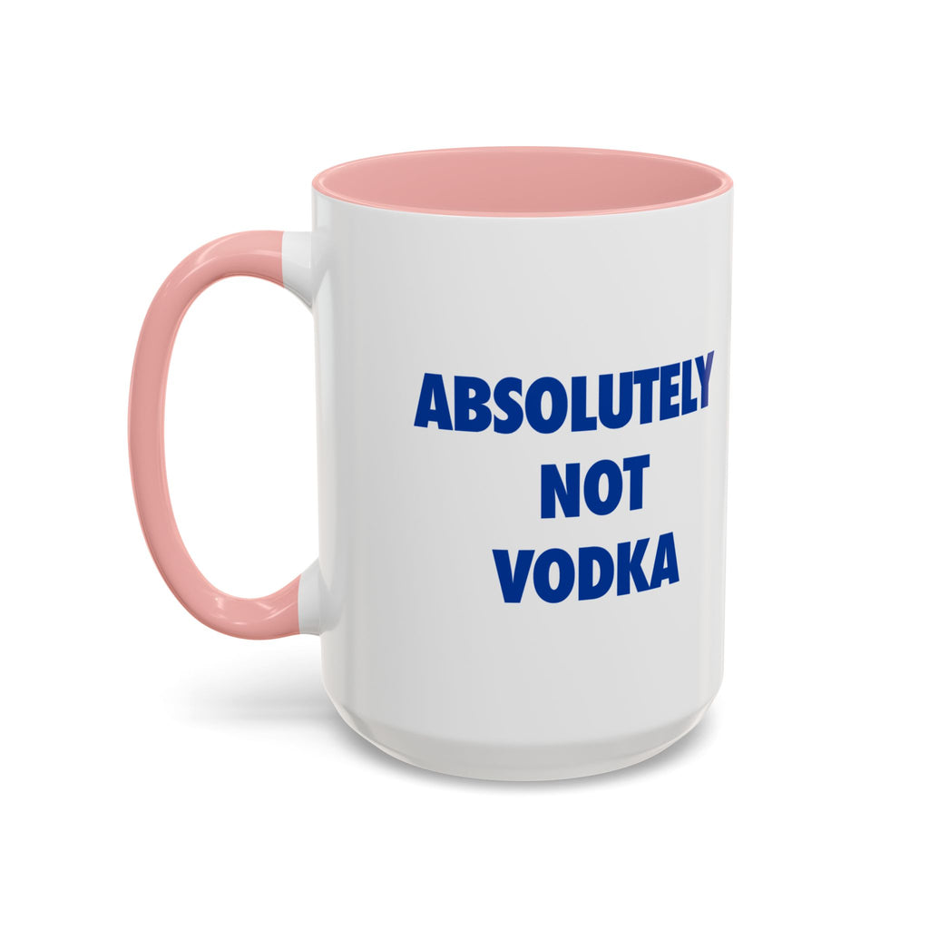 Absolutely Not Vodka Coffee Mug — Funny Morning Mug for Tea & Coffee Lovers